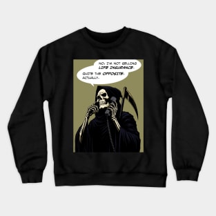 Grim Reaper life insurance Crewneck Sweatshirt